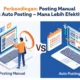 Perbandingan Posting Manual vs Auto Posting – Mana Lebih Efektif